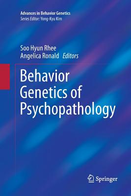 Behavior Genetics of Psychopathology - Rhee, Soo Hyun (Editor), and Ronald, Angelica (Editor)