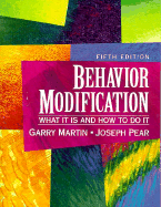 Behavior Modification: What It is and How to Do It - Martin, Garry, and Pear, Joseph