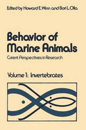 Behavior of Marine Animals: Current Perspectives in Research Volume 1: Invertebrates - Winn, Howard E, and Olla, Bori L