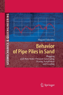 Behavior of Pipe Piles in Sand: Plugging & Pore-Water Pressure Generation During Installation and Loading