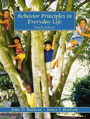 Behavior Principles in Everyday Life - Baldwin, John D, Dr., and Baldwin, Janice I