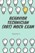 Behavior Technician (RBT) Mock Exam Volume II: ABA Practice Exam