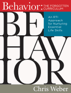 Behavior: The Forgotten Curriculum: An Rti Approach for Nurturing Essential Life Skills (Transform Your Differentiated Instruction, Assessment, and Behavior-Management Strategies)