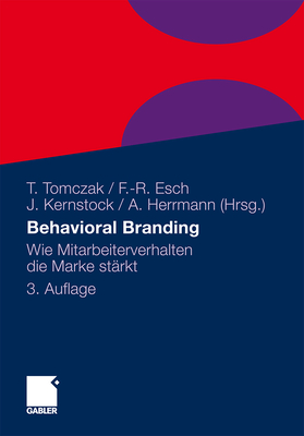 Behavioral Branding: Wie Mitarbeiterverhalten Die Marke Starkt - Tomczak, Torsten (Editor), and Esch, Franz-Rudolf (Editor), and Kernstock, Joachim (Editor)