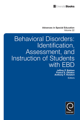 Behavioral Disorders: Identification, Assessment, and Instruction of Students with EBD - Bakken, Jeffrey P (Editor), and Obiakor, Festus E, Dr. (Editor), and Rotatori, Anthony F (Editor)