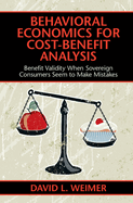 Behavioral Economics for Cost-Benefit Analysis: Benefit Validity When Sovereign Consumers Seem to Make Mistakes