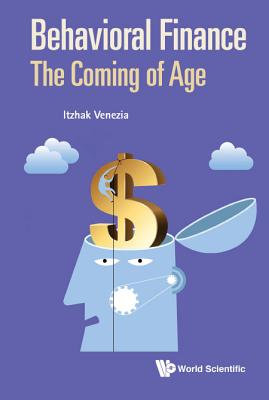 Behavioral Finance: The Coming of Age - Venezia, Itzhak