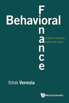 Behavioral Finance: Where Do Investors' Biases Come From? - Venezia, Itzhak (Editor)