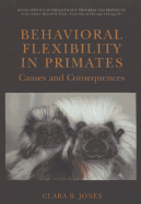 Behavioral Flexibility in Primates: Causes and Consequences