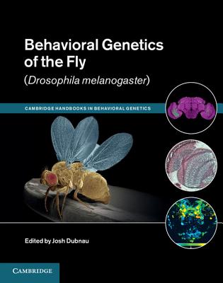 Behavioral Genetics of the Fly (Drosophila Melanogaster) - Dubnau, Josh (Editor)