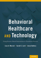 Behavioral Healthcare and Technology: Using Science-Based Innovations to Transform Practice