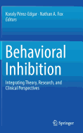 Behavioral Inhibition: Integrating Theory, Research, and Clinical Perspectives