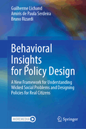 Behavioral Insights for Policy Design: A New Framework for Understanding Wicked Social Problems and Designing Policies for Real Citizens