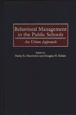 Behavioral Management in the Public Schools: An Urban Approach - Macciomei, Nancy