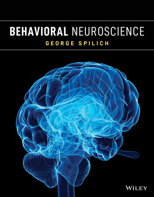 Behavioral Neuroscience - Spilich, George