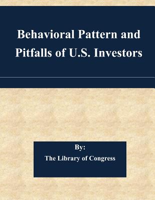 Behavioral Pattern and Pitfalls of U.S. Investors - The Library of Congress