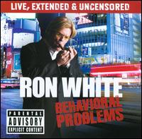 Behavioral Problems - Ron White