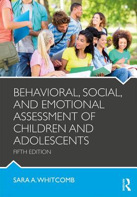 Behavioral, Social, and Emotional Assessment of Children and Adolescents - Whitcomb, Sara A