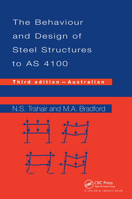 Behaviour and Design of Steel Structures to AS4100: Australian, Third Edition - Trahair, Nick, and Bradford, Mark A