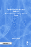 Behaviour Barriers and Beyond: Practical Strategies to Help All Pupils Thrive