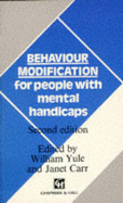 Behaviour Modification for People with Mental Handicaps - Yule, William (Editor), and Carr, Janet (Editor)