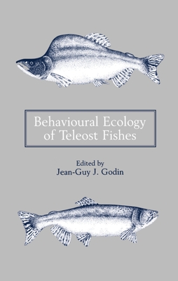 Behavioural Ecology of Teleost Fishes - Godin, Jean-Guy J (Editor)
