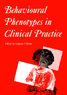 Behavioural Phenotypes in Clinical Practice