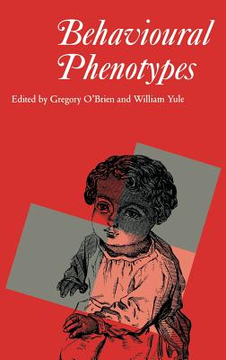 Behavioural Phenotypes - O'Brien, Gregory (Editor), and Yule, William (Editor)