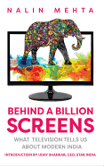 Behind a Billion Screens: What Television Tells Us about Modern India