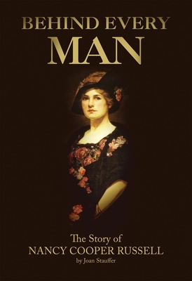 Behind Every Man: The Story of Nancy Cooper Russell - Stauffer, Joan