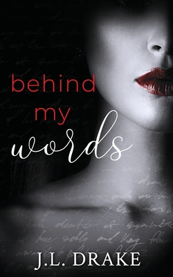 Behind My Words: A Ghost Writer's Romance Suspense - Drake, J L