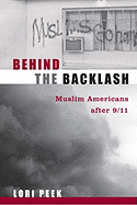 Behind the Backlash: Muslim Americans After 9/11 - Peek, Lori A