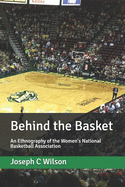 Behind the Basket: An Ethnography of the Women's National Basketball Association