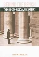 Behind the Bench: The Guide to Judicial Clerkships