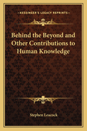 Behind the Beyond and Other Contributions to Human Knowledge