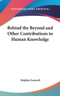 Behind the Beyond and Other Contributions to Human Knowledge