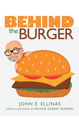 Behind the Burger - Ellinas, John E