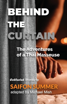Behind the Curtain - The Adventures of a Thai Masseuse - Summer, Saifon, and Mish, Michael