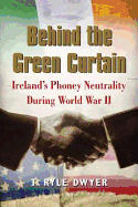 Behind the Green Curtain: Ireland's Phoney Neutrality During World War II