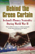 Behind the Green Curtain: Ireland's Phoney Neutrality during World War II