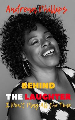 Behind the Laughter: I Don - Edwards, Angela (Editor), and Phillips, Andrena