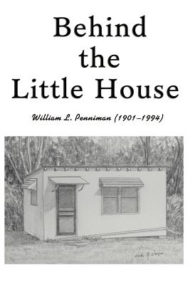 Behind the Little House - Penniman, William L, and Penniman, David (Preface by), and Eaton, Sally (Preface by)