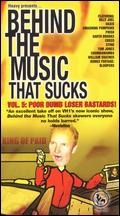 Behind the Music that Sucks, Vol. 5: Poor Dumb Loser Bastards - 