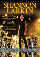 Behind the Player -- Shannon Larkin: In-Depth Drum Lessons, DVD