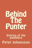 Behind The Punter: Stories of the gamblers