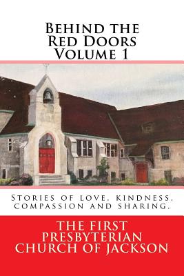Behind the Red Doors Volume 1: Stories of Love, Kindness, Compassion and Sharing - Gillard, Grant F C (Editor), and Church, First Presbyterian