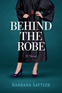 Behind the Robe: A Novel Volume 1