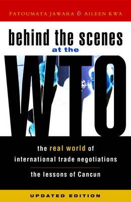 Behind the Scenes at the Wto: The Real World of International Trade Negotiations - Jawara, Fatoumata, and Kwa, Aileen