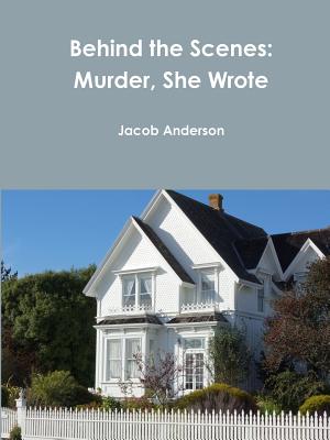 Behind the Scenes: Murder, She Wrote - Anderson, Jacob