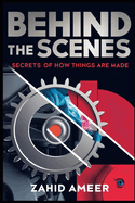 Behind the Scenes: Secrets of How Things Are Made - Book One